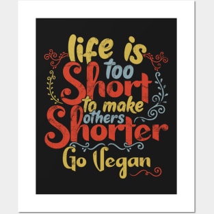 Life is too short to make others shorter - Go Vegan ! product Posters and Art